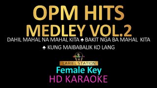 OPM HITS MEDLEY Vol 2 KARAOKE  FEMALE KEY [upl. by Benetta545]