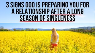 God Is Preparing You for a Relationship After a Long Season of Singleness If [upl. by Darian]