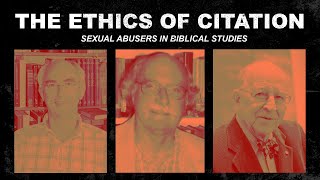 The Ethics of Citation Sexual Abusers in Biblical Studies [upl. by Hermes281]