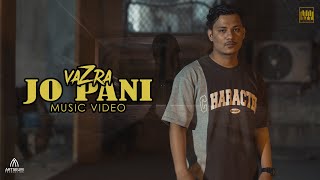 VaZra  Jo Pani Prod Anup Kunwar  OFFICIAL MUSIC VIDEO [upl. by Joseph]