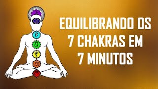 ❂ Equilibrando os 7 Chakras em 7 Minutos ❂ [upl. by Demmahom578]