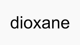 How to pronounce dioxane [upl. by Johannah]