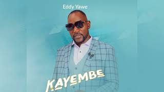 Eddy Yawe Kayembe  Audio [upl. by Eyt908]