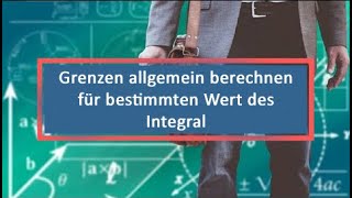 Grenzen allgemein berechnen für bestimmten Wert des Integral [upl. by Rhianon]