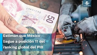 Economía mexicana al alza superará a Corea Australia y Rusia en PIB y se acerca al Top 10 [upl. by Lief]