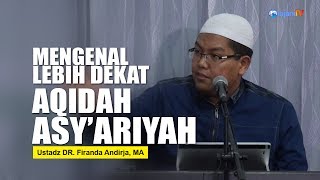 Mengenal Lebih Dekat Aqidah AsyAriyah  Ustadz DR Firanda Andirja MA [upl. by Miuqaoj]