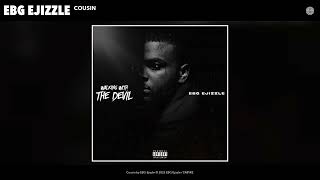 EBG Ejizzle  Cousin Official Audio [upl. by Katine]