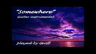 quotSomewherequot Guitar instrumental [upl. by Parfitt]