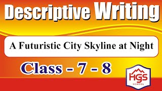 A Futuristic City  Descriptive Writing  Descriptive essay  Descriptive paragraph  HGS School [upl. by Adnolat]