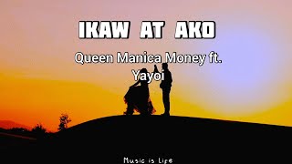 Ikaw At Ako  Lyrics  Yayoi ftQueen Manica Money [upl. by Irrep]