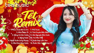 LK NHẠC XUÂN SÔI ĐỘNG REMIX Mùa Xuân Đó Có Em  Mùa Xuân Ơi  Nắng Có Còn Xuân NGHE LÀ NÔN NAO TẾT [upl. by Adalia]