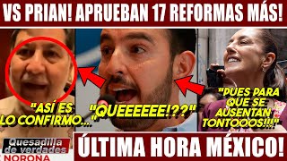 SABADAZO VS PRIAN APRUEBAN 17 REFORMAS MÁS MORENA APROVECHO MOMENTO ESPECTACULAR MÉXICO MIRA [upl. by Arac741]