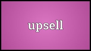 Upsell Meaning [upl. by Jonie]