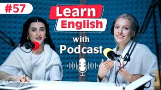 Learn English fast and easily with podcasts Conversation  episode 57 [upl. by Nosnehpets]