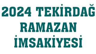 2024 Tekirdağ Ramazan İmsakiyesi  İftar Saatleri Sahur Vakti [upl. by Jenna]