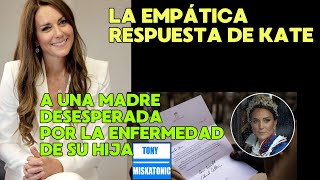 KATE MIDDLETON CONMUEVE AL REINO UNIDO CON CARTA DIRIGIDA A LA MADRE DE UNA PEQUEÑA ENFERMA [upl. by Aiuqat]