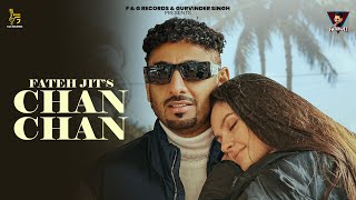 FATEH JIT  CHAN CHAN Official Video Gold E Gill  New Songs 2024  FampG Records [upl. by Dlarrej]