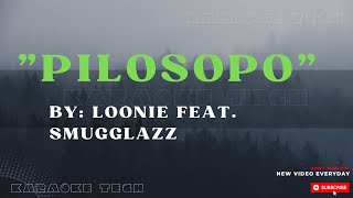 PILOSOPO BY LOONIE FT SMUGGLAZZ KARAOKE [upl. by Maurer]