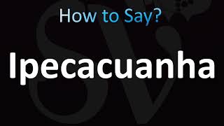 How to Pronounce Ipecacuanha Correctly [upl. by Attennot]