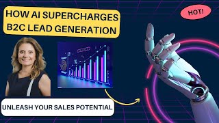 How AI supercharges B2C lead generation unleash your sales potential [upl. by Naara961]