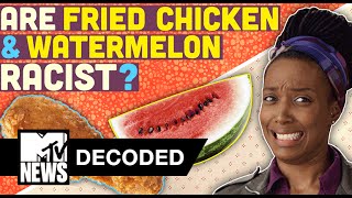 Are Fried Chicken amp Watermelon Racist  Decoded  MTV News [upl. by Claudetta]