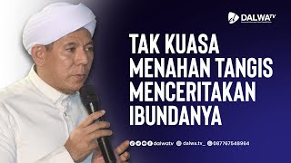 Al Habib Segaf Baharun Tak Kuasa Menahan Tangis Menceritakan Ibundanya  Ponpes Dalwa Berduka 🥀 [upl. by Notelrac524]