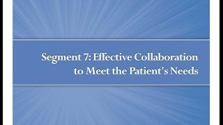 Module 1 Segment 7 Effective Collaboration to Meet the Patients Needs [upl. by Leboff]