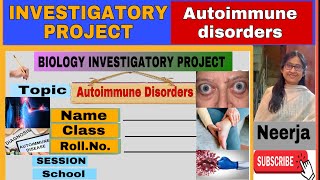 Investigatory Project—Autoimmune Disorders Class 12 Biology 26 th project By Neerja [upl. by Llechtim]