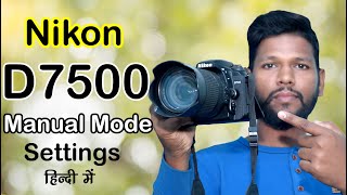 Nikon D7500 Manual Mode settings  Nikon D7500 camera settings  prince studio pathariya 2024 [upl. by Reitrac]