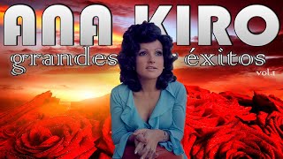 Ana Kiro  Grandes éxitos  Vol1 [upl. by Akfir485]