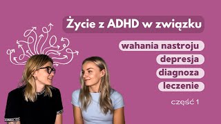 Życie z ADHD w związku  część 1 [upl. by Idid95]