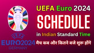 UEFA Euro 2024 Schedule in IST  Euro 2024 Fixtures India Time  FootballTube [upl. by Garth]