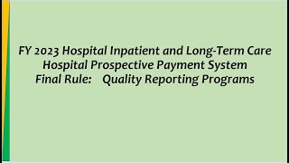 FY 2023 CMS Hospital Inpatient amp LongTerm Care Hospital PPS Final Rule Quality Reporting Programs [upl. by Maighdiln]