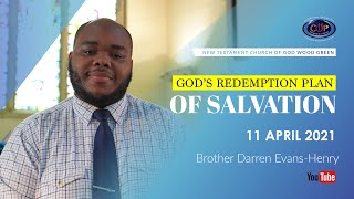 GODS REDEMPTION PLAN OF SALVATION – NTCG WOOD GREEN – 11 APRIL 2021 [upl. by Cadell]