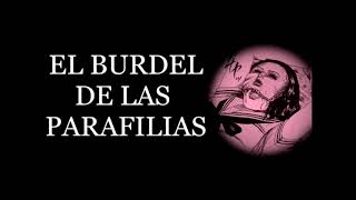 EL BURDEL DE LAS PARAFILIAS PARTE 1 [upl. by Tybie]