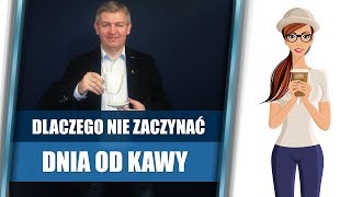 Dlaczego nie powinno się zaczynać dnia od kawy [upl. by Cesya]