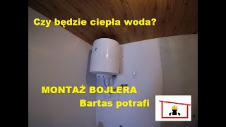 Montaż bojlera  ciepła woda  Bartas potrafi [upl. by Langdon]