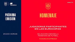 🚨EN DIRECTO🚨Homenaje a las jugadoras participantes en las Eurocopas  🔴 SEFUTBOL [upl. by Ahsini]