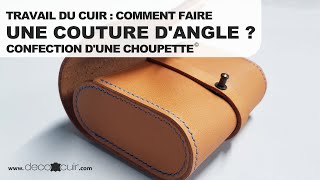 Travail du cuir  comment faire une couture d’angle  Confection dune Choupette© [upl. by Goldman]