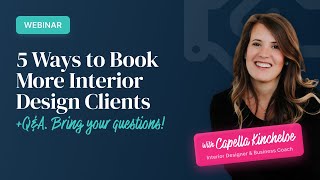 Webinar 5 Ways to Book More Interior Design Clients [upl. by Bevin]