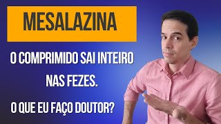 MESALAZINA O comprimido sai INTEIRO nas fezes O que eu faço [upl. by Drus]