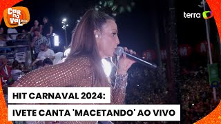 Carnaval 2024 com hit Macetando Ivete Sangalo agita foliões em Salvador [upl. by Malvia841]