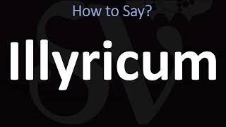 How to Pronounce Illyricum CORRECTLY [upl. by Haraz]