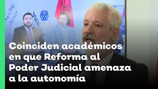 Coinciden académicos en que Reforma al Poder Judicial amenaza a la autonomía  Jalisco Noticias [upl. by Phyllys]