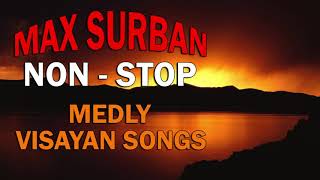 Non stop Bisayan Songs  Max Surban Non Stop Hits The Best of Max Surban Greatest Hits [upl. by Nirtiac478]