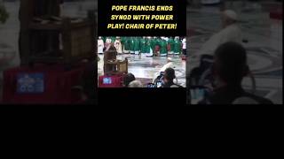 Pope Francis Ends Synod on Synodality With Ultimate Power Display THE REAL CHAIR OF ST PETER [upl. by Messab]