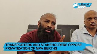 Transporters and stakeholders oppose privatization of MPA Berths [upl. by Taryne]