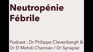 Neutropénie fébrile  Podcast  Dr Synapse  Dr Clevenbergh [upl. by Perreault376]