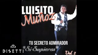 Tu Secreto Admirador  Luisito Muñoz Audio Oficial [upl. by Aivalf]