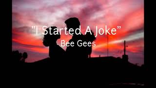 I Started A Joke  Bee Gees  Lyrics [upl. by Holli]